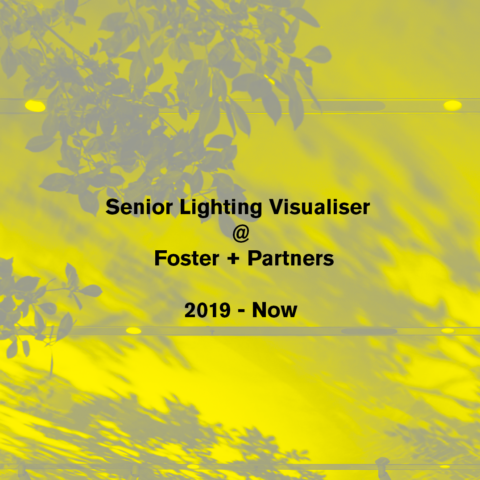 Senior Lighting Visualiser @ Foster+Partners (2019 – now)